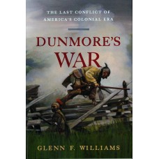 DUNMORE'S WAR, The Last Conflict of America's Colonial Era