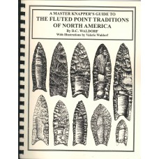 A MASTER KNAPPER'S GUIDE TO THE FLUTED POINT TRADITIONS OF NORTH AMERICA
