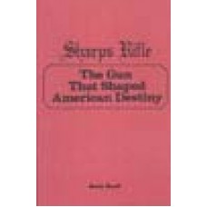 SHARPS RIFLE, The Gun That Shaped American Destiny by Martin Rywell.