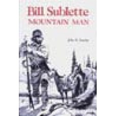 BILL SUBLETTE: MOUNTAIN MAN