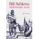 BILL SUBLETTE: MOUNTAIN MAN
