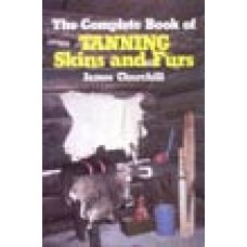 COMPLETE BOOK OF TANNING SKINS & FURS
