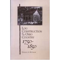 LOG CONSTRUCTION IN THE OHIO COUNTRY, 1750-1850