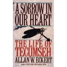 SORROW IN OUR HEART, The Life of Tecumseh