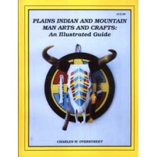 PLAINS INDIAN AND MOUNTAIN-MAN ARTS & CRAFTS I: An Illustrated Guide