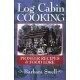 LOG CABIN COOKING: Pioneer Recipes & Foodlore