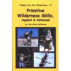 NAKED INTO THE WILDERNESS 2, Primitive Wilderness Skills, Applied & Advanced