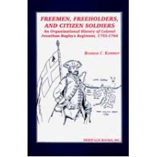 FREEMEN, FREEHOLDERS & CITIZEN SOLDIER, An Organizational History of Colonel Jonathan Bagley's Regiment, 1755-1760