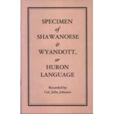 SPECIMEN OF SHAWANOESE & WYANDOTT or HURON LANGUAGE