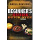 THE BEGINNERS GUIDE TO DUTCH OVEN COOKING