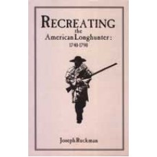 RECREATING THE AMERICAN LONGHUNTER, 1740-1790
