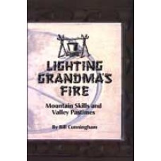 LIGHTING GRANDMA'S FIRE, Mountain Skills and Valley Pastimes