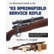 03 SPRINGFIELD SERVICE RIFLE, An Illustrated Guide