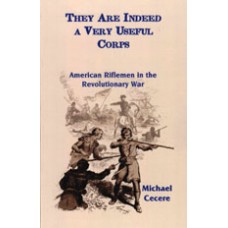 THEY ARE INDEED A VERY USEFUL CORPS, American Riflemen in the Revolutionary War