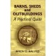 BARNS, SHEDS & OUTBUILDINGS, A Practical Guide
