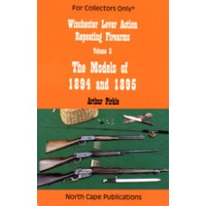 WINCHESTER LEVER ACTION REPEATING FIREARMS, Vol. III, The Models of 1894 and 1895