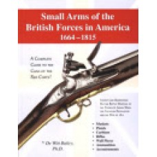 SMALL ARMS OF THE BRTISH FORCES IN AMERICA, 1664-1815