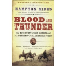 BLOOD AND THUNDER, The Epic Story of Kit Carson and the Conquest of the American West
