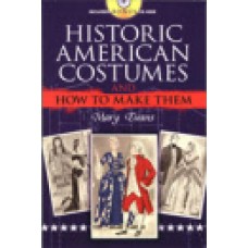 HISTORIC AMERICAN COSTUMES and How To Make Them