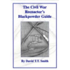 THE CIVIL WAR REENACTOR'S BLACKPOWDER GUIDE