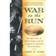 WAR ON THE RUN; The Epic Story of Robert Rogers and the Conquest of America's First Frontier