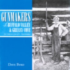 GUNMAKERS of BUFFALO VALLEY & GREASY COVE; In Unicoi County, Tennessee