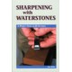 SHARPENING WITH WATERSTONES, A Perfect Edge in 60 Seconds