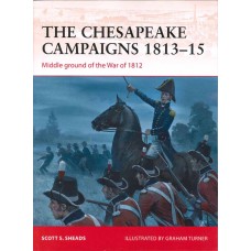 THE CHESAPEAKE CAMPAIGNS 1813-15, Middle Ground of the War of 1812