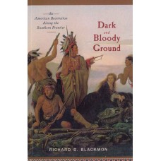 Dark and Bloody Ground, The American Revolution Along the Southern Frontier