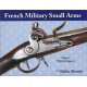 FRENCH MILITARY SMALL ARMS, Vol. 1 Flintlock Longarms