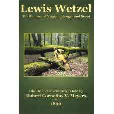 LEWIS WETZEL, The Renowned Virginia Ranger and Scout