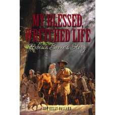 MY BLESSED, WRETCHED LIFE, Rebecca Boone's Story