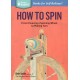 HOW TO SPIN, From Choosing a Spinning Wheel to Making Yarn
