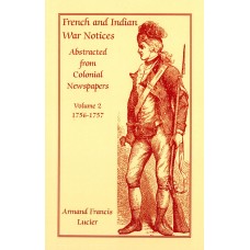 FRENCH & INDIAN WAR NOTICES Abstracted from Colonial Newspapers Vol. 2 1756-1757