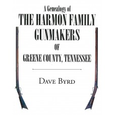 THE HARMON FAMILY GUNMAKERS of GREENE COUNTY, TENNESSEE