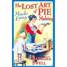 THE LOST ART OF PIE MAKING MADE EASY
