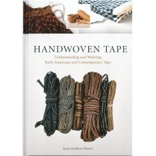 HANDWOVEN TAPE, Understanding and Weaving Early American and Contemporary Tape