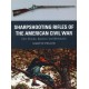 SHARPSHOOTING RIFLES OF THE AMERICAN CIVIL WAR, Colt, Sharps, Spencer and Whitworth