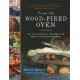 FROM THE WOOD FIRED OVEN, New and Traditional Techniques for Cooking and Baking with Fire