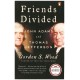 FRIENDS DIVIDED, John Adams and Thomas Jefferson