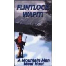 FLINTLOCK WAPITI, A Mountain Man Meat Hunt